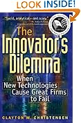 The Innovator's Dilemma: When New Technologies Cause Great Firms to Fail