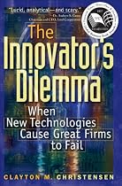 The Innovator's Dilemma: When New Technologies Cause Great Firms to Fail