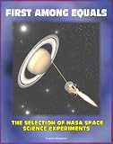 First Among Equals: The Selection of NASA Space Science Experiments - Origins of NASA, Early Satellites, Webb's Influence on Science (NASA SP-4215)