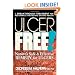 Ulcer Free!: Nature's Safe and Effective Remedy for Ulcers