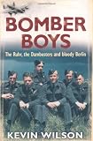 Bomber Boys: The Ruhr, the Dambusters and bloody Berlin (Bomber War Trilogy 1)