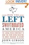 How the Left Swiftboated America: The Liberal Media Conspiracy to Make You Think George Bush Was the Worst President in History