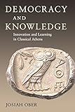 Democracy and knowledge : innovation and learning in classical Athens