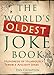 The World's Oldest Joke Book: Hundreds of Hilariously Terrible Ancient Jokes