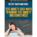 Test Anxiety: Easy Ways to Remove Test Anxiety and Exam Stress (The Test Taker's Guide Series)