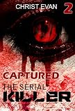 MYSTERY: Serial Killer - CAPTURED: (Mystery, Suspense, Thriller, Suspense Crime Thriller, Murder) (ADDITIONAL BOOK INCLUDED ) (Suspense Thriller Mystery, Serial Killer, crime London)