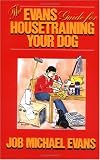 The Evans Guide for Housetraining Your Dog