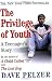 The Privilege of Youth: A Teenager's Story by Dave Pelzer