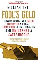 Fool's Gold: How Unrestrained Greed Corrupted a Dream, Shattered Global Markets and Unleashed a Catastrophe