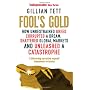 Fool's Gold: How Unrestrained Greed Corrupted a Dr&hellip de Gillian Tett