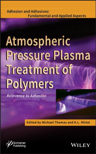 Atmospheric Pressure Plasma Treatment of Polymers: Relevance to Adhesion (Adhesion and Adhesives: Fundamental and Applied Aspects)