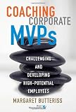 Coaching Corporate MVPs: Challenging and Developing High-Potential Employees