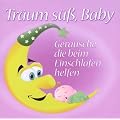 Tr�um s��, Baby: Ger�usche, die beim Einschlafen helfen