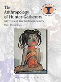 The anthropology of hunter-gatherers : key themes for archaeologists