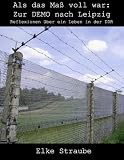 Produkt-Bild: Als das Ma&szlig; voll war: Zur Demo nach Leipzig
