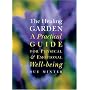 The Healing Garden: A Practical Guide for Physical and Emotional Well-being