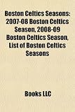 Boston Celtics Seasons: 2007-08 Boston Celtics Season, 2008-09 Boston Celtics Season, List of Boston Celtics Seasons