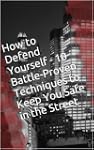 How to Defend Yourself - 10 Battle-Pr...