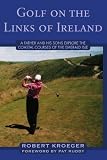 Golf on the Links of Ireland: A Father and His Sons Explore The Coastal Courses of the Emerald Isle