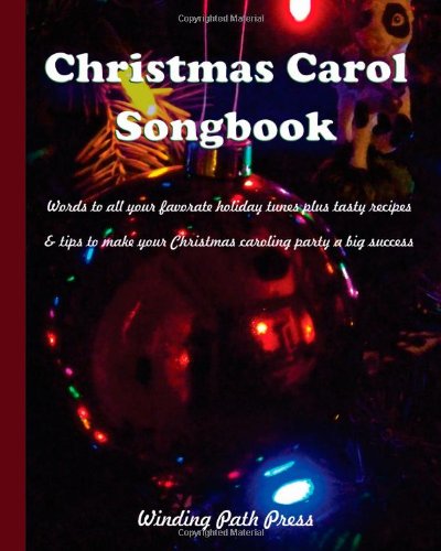 Christmas Carol Songbook: Words to all your favorate holiday tunes plus tasty recipes & tips to make your Christmas caroling party a big success