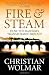 Fire and Steam: A New History of the Railways in Britain
