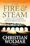 Fire and Steam: A New History of the Railways in Britain