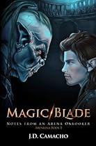 Magic/Blade: Notes from an Arena Onlooker (Areniana) (Volume 1) Magic/Blade: Notes from an Arena Onlooker (Areniana) (Volume 1)