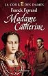 La Cour des Dames, Tome 3 : Madame Catherine