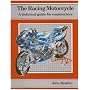 The Racing Motor Cycle: v. 1: A Technical Guide for Constructors