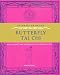 Butterfly Tai Chi: Health, Energy and Tranquility in 10 Minutes a Day (Gateways to Health)