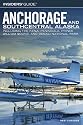 Anchorage and Southcentral Alaska: Including the Kenai Peninsula, Prince William Sound, and Denlai National Park (Insiders' Guide)