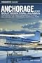 Insiders' Guide to Anchorage and Southcentral Alaska: Including the Kenai Peninsula, Prince William Sound, and Denali National Park (Insiders' Guide Series)