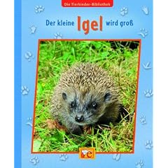 Die Tierkinder-Bibliothek 03 - Der kleine Igel wird gro�