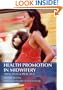 Health Promotion in Midwifery: Principles and Practice (Hodder Arnold Publication)