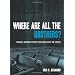 Where Are All the Brothers?: Straight Answers to Men's Questions about the Church