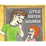 Little Sister Sounds (A Silly Bedtime Story)