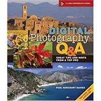 Digital Photography Q and A, Revised and Updated: Great Tips and Hints from a Top Pro (A Lark Photography Book)