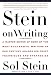 Stein On Writing: A Master Editor of Some of the Most Successful Writers of Our Century Shares His Craft Techniques and Strategies