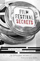 Film Festival Secrets: A Handbook For Independent Filmmakers