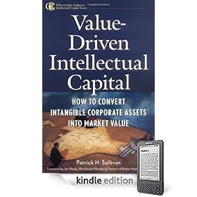 Value-Driven Intellectual Capital: How to Convert Intangible Corporate Assets into Market Value
