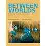 Between Worlds: A Reader Rhetoric and Handbook (6th Edition)