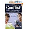 Conflict in Relationships: At home, At Work, In Life: Understand it, Overcome it