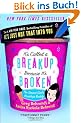 It's Called a Breakup Because It's Broken: The Smart Girl's Break-Up Buddy