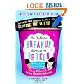 It's Called a Breakup Because It's Broken: The Smart Girl's Break-Up Buddy