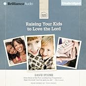 Raising Your Kids to Love the Lord | [Dave Stone]