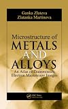 Microstructure of Metals and Alloys: An Atlas of Transmission Electron Microscopy Images