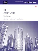 BIRT: A Field Guide (3rd Edition) (Eclipse Series)
