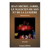 Jean Michel Jarre, le magicien du son et de la lumi�repar Michael Duguay