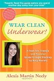 Wear Clean Underwear!: A Fast, Fun, Friendly and Essential Guide to Legal Planning for Busy Parents