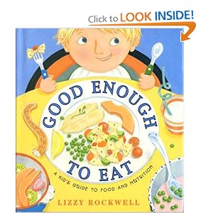 Good Enough to Eat: A Kid's Guide to Food and Nutrition